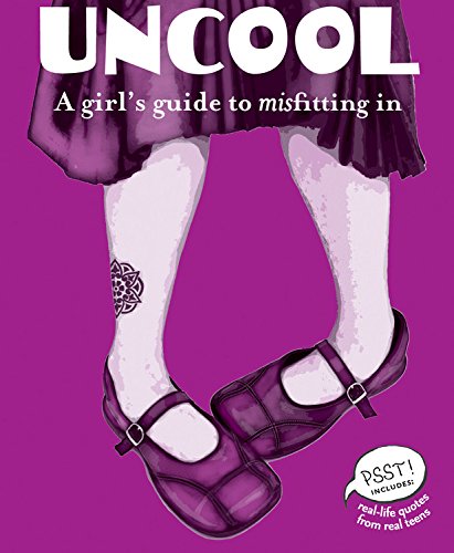 9780977266074: Uncool: A Girl's Guide to Misfitting in (Psst!)