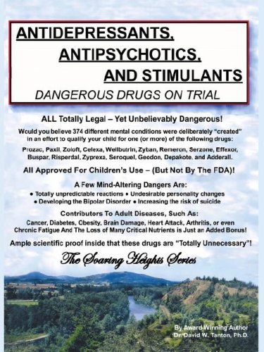 Antidepressants, Antipsychotics, And Stimulants - Dangerous Drugs on Trial (Soaring Heights) - Dr David W Tanton; Ph.D.