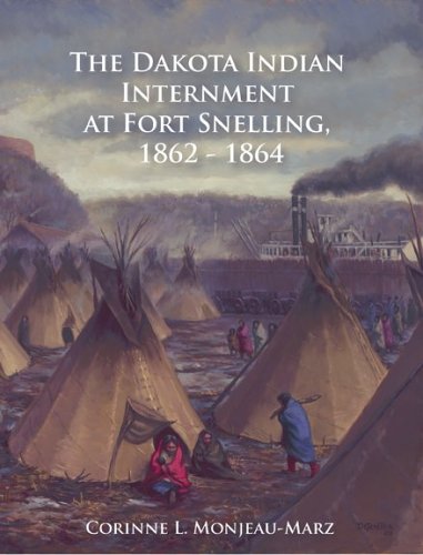 Stock image for The Dakota Indian Internment at Fort Snelling, 1862-1864 for sale by Ross & Haines Old Book Co.