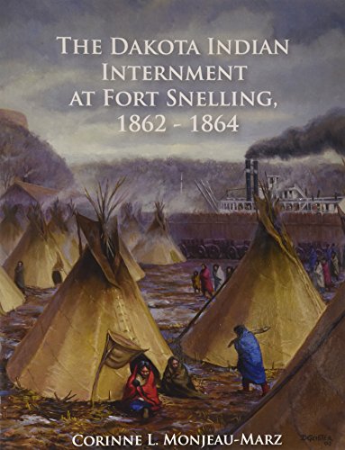 The Dakota Indian Internment At Fort Snelling, 1862-1864 (Revised Edition)