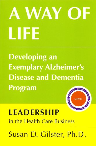 Stock image for A Way of Life: Developing an Exemplary Alzheimer's Disease and Dementia Program for sale by SecondSale