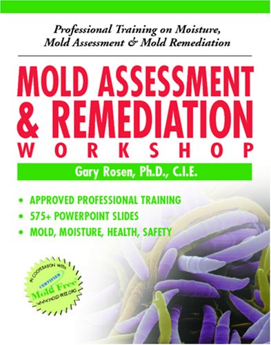 Imagen de archivo de Mold Assessment & Remediation Workshop: Professional Training on Moisture, Mold Assessment and Mold Remediation a la venta por Book Deals