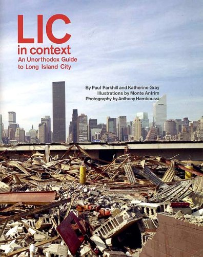 9780977274208: LIC in Context : An Unorthodox Guide to Long Island City