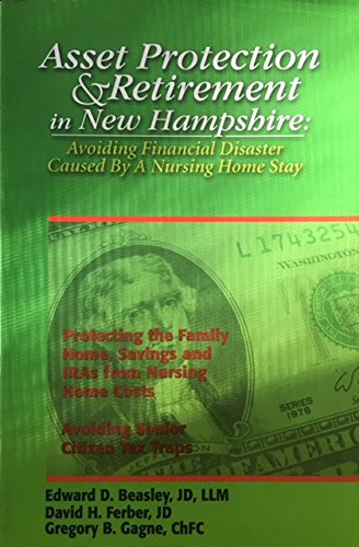 Beispielbild fr Asset Protection & Retirement in New Hampshire: Avoiding Financial Diaster Caused by a Nursing Home Stay: A Legal and Financial Guide to Surviving the zum Verkauf von ThriftBooks-Dallas