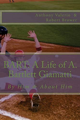 BART: A Life of A. Bartlett Giamatti (9780977282487) by Valerio, Anthony; Brower, Robert