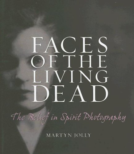 Beispielbild fr Faces of the Living Dead : The Belief in Spirit Photography zum Verkauf von Better World Books