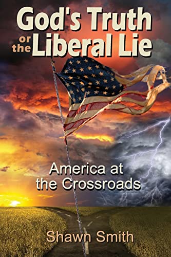 Beispielbild fr God's Truth or the Liberal Lie: American at the Crossroads zum Verkauf von Lucky's Textbooks