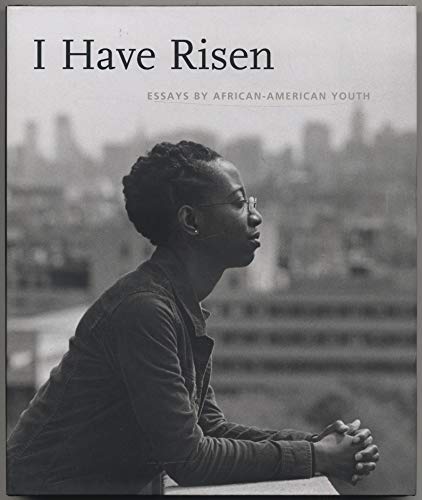 Stock image for I Have Risen: Essays by African American Youth for sale by SecondSale