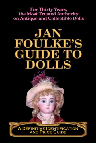 Imagen de archivo de Jan Foulke's Guide to Dolls: A Definitive Identification & Price Guide a la venta por ThriftBooks-Atlanta