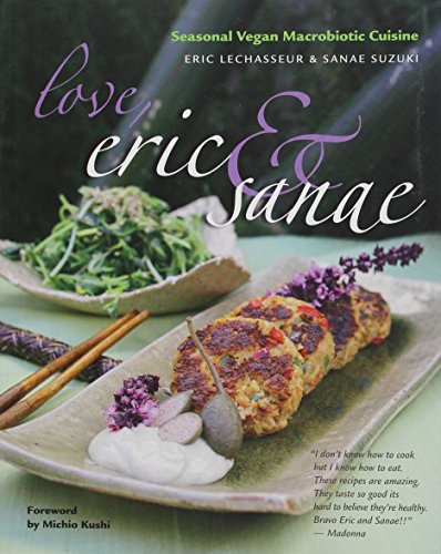 LOVE, ERIC AND SANAE: Seasonal Vegan Macrobiotic Cuisine