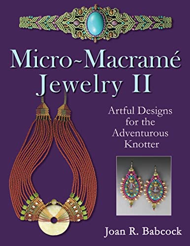 9780977305230: Micro-Macrame Jewelry II: Artful Designs for the Adventurous Knotter