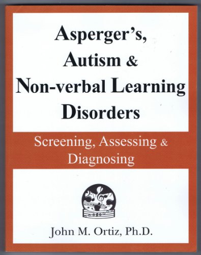 Stock image for Asperger's, Autism & Non-verbal Learning Disorders: Screening, Assessing & Diagnosing for sale by Better World Books: West