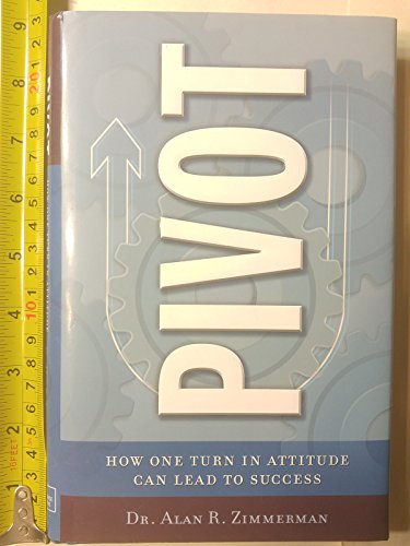 Stock image for Pivot: How One Simple Turn in Attitude Can Lead to Success for sale by Orion Tech