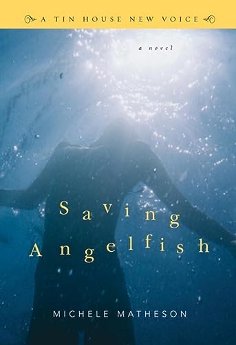 9780977312764: Saving Angelfish: A Novel (Tin House New Voice)
