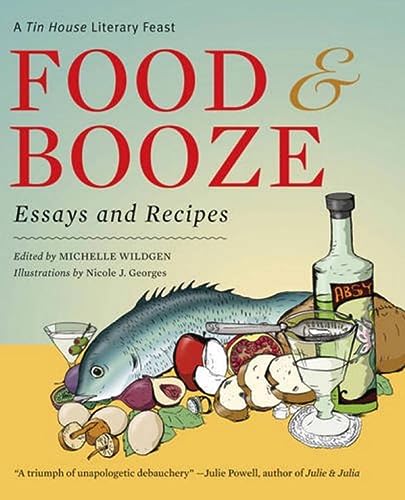 Imagen de archivo de Food and Booze: A Tin House Literary Feast a la venta por Half Price Books Inc.
