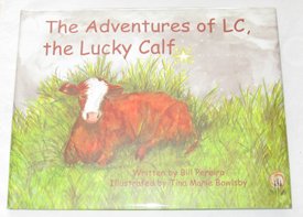 Stock image for The Adventures of LC, the Lucky Calf for sale by Idaho Youth Ranch Books