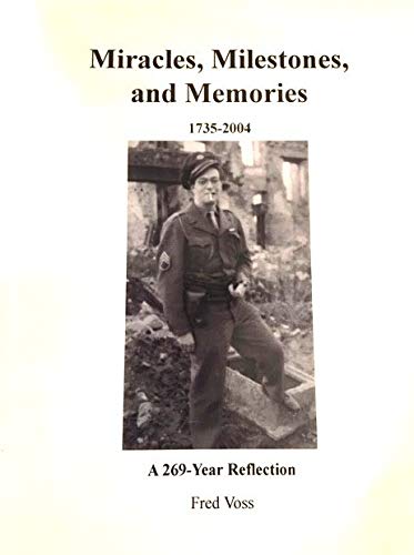 Imagen de archivo de Miracles, milestones, and memories; a 269 year reflection. Including his translation of his late brother, Ed Voss's memories about his own life in Germany a la venta por Hammer Mountain Book Halls, ABAA
