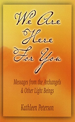 Stock image for We Are Here For You, Messages From The Archangels & Other Light Beings for sale by Orion Tech