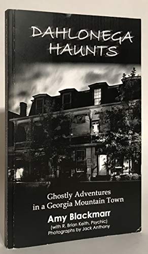 Stock image for Dahlonega Haunts: Ghostly Adventures in a Georgia Mountain Town for sale by HPB-Emerald