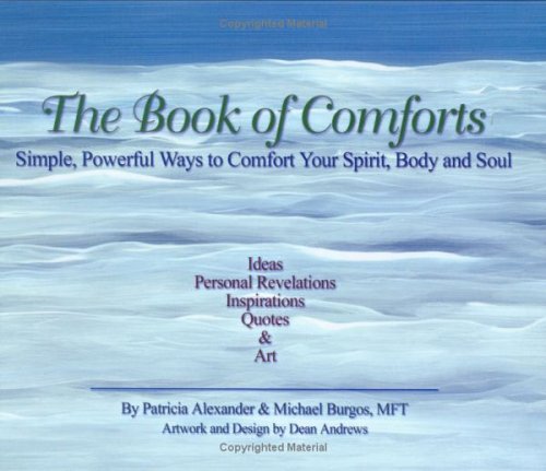 Imagen de archivo de The Book of Comforts: Simple, Powerful Ways to Comfort Your Spirit, Body & Soul a la venta por Books From California