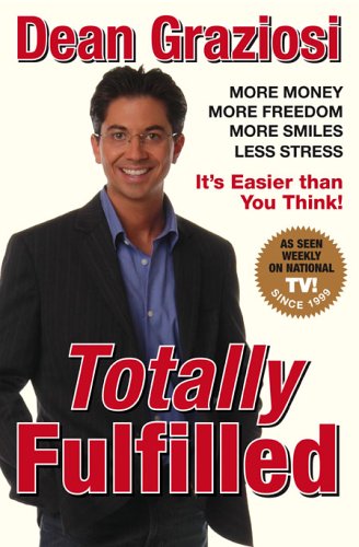 Imagen de archivo de Totally Fulfilled : More Money, More Freedom, More Smiles, Less Stress a la venta por Better World Books