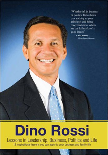 Stock image for Dino Rossi Lessons in Leadership, Business, Politics and Life--12 Inspirational Lessons You Can Apply to Your Business and Family Life! for sale by Kingship Books