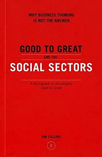 Beispielbild fr Good to Great and the Social Sectors: Why Business Thinking is Not the Answer zum Verkauf von BooksRun
