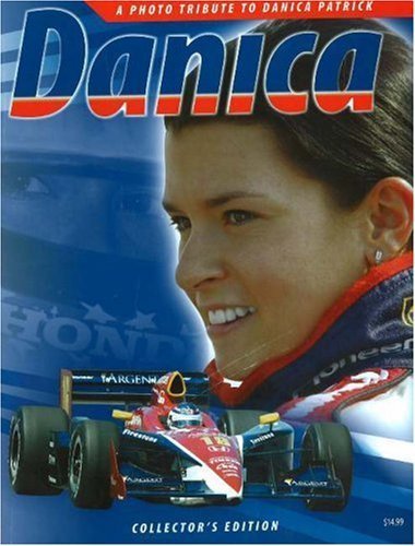 Stock image for Danica: A Photo Tribute to Danica Patrick for sale by ThriftBooks-Dallas