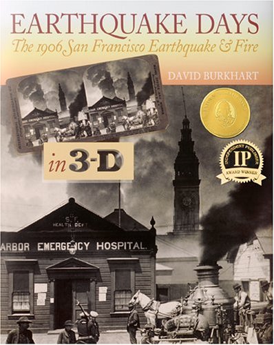 Stock image for Earthquake Days: The 1906 San Francisco Earthquake & Fire in 3-D for sale by HPB-Red