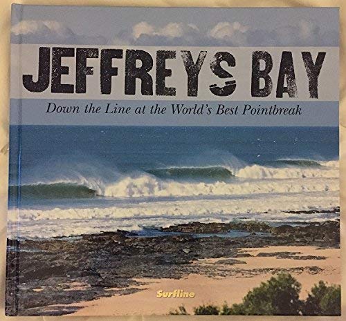 Stock image for Jeffrys Bay: Down the Line At the World's Best Breakpoint for sale by Books From California