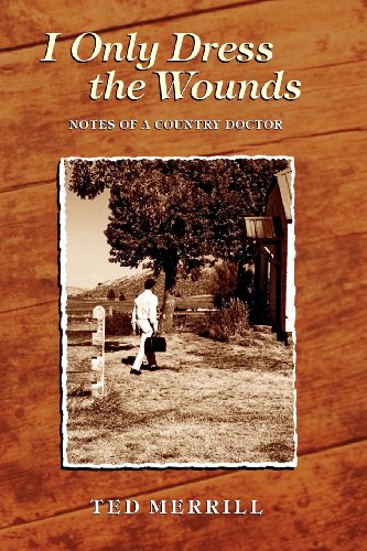 Stock image for I Only Dress the Wounds: Notes of a Country Doctor for sale by Book Deals