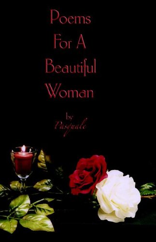 Poems for a Beautiful Woman by Pasquale - Pasquale Varallo