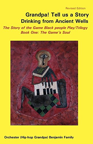 Stock image for Grandpa! Tell Us a Story Drinking from Ancient Wells the Story of the Game Black People Play/Trilogy Book One: The Game's Soul for sale by Lucky's Textbooks