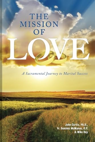 The Mission of Love: A Sacramental Journey to Marital Success (9780977344437) by Curtis, John