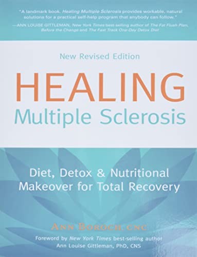 HEALING MULTIPLE SCLEROSIS: Diet, Detox & Nutritional Makeover For Total Recovery--New Revised Ed...