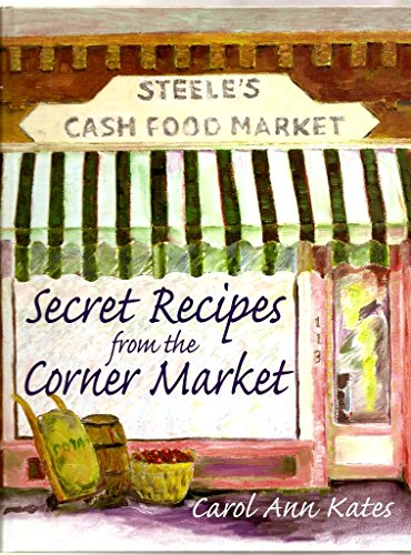 Stock image for Secret Recipes from the Corner Market for sale by Goodwill of Colorado