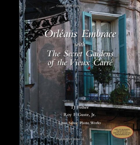 Imagen de archivo de Orleans Embrace with the Secret Gardens of the Vieux Carre a la venta por ThriftBooks-Dallas