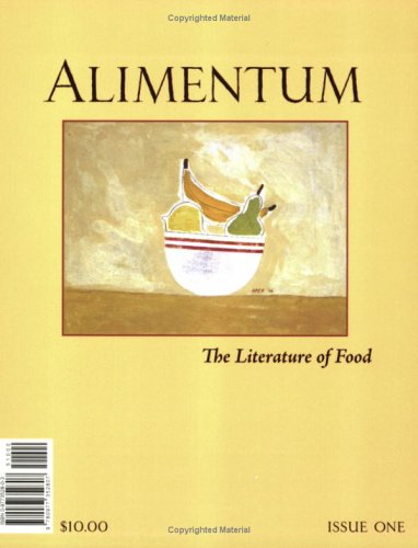Stock image for Alimentum: The Literature of Food (Issue One, Winter 2006) for sale by ThriftBooks-Dallas
