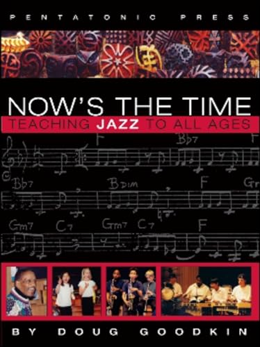 Imagen de archivo de Now's the Time: Teaching Jazz To All Ages a la venta por Books Unplugged