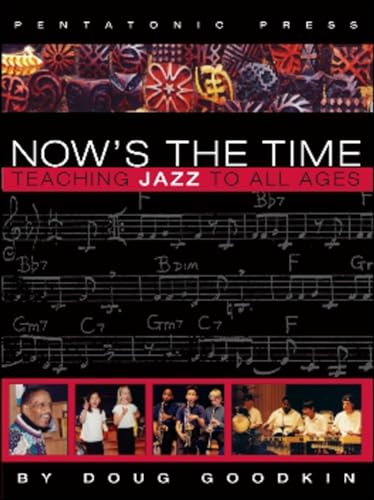 Now's the Time Teaching Jazz to All Ages - Doug Goodkin