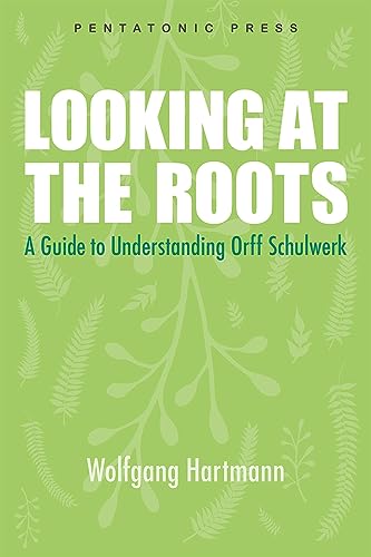 9780977371297: Looking at the Roots: A Guide to Understanding Orff Schulwerk