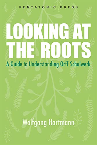 Stock image for Looking at the Roots: A Guide to Understanding Orff Schulwerk for sale by Revaluation Books