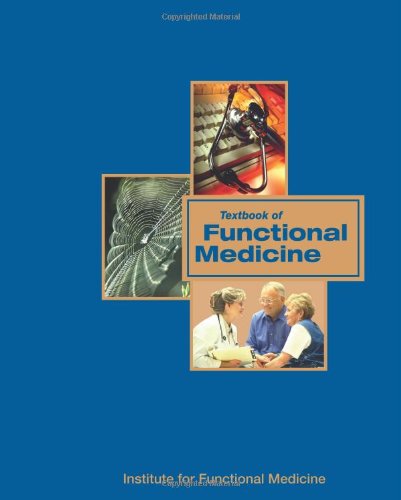 Textbook of Functional Medicine - Sidney MacDonald Baker; Peter Bennett; Jeffrey S. Bland; Leo Galland; Robert J. Hedaya; Mark Houston; Mark Hyman; Jay Lombard; Robert Rountree; Alex Vasquez