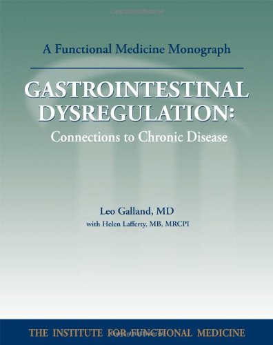 Stock image for Gastrointestinal Dysregulation: Connections to Chronic Disease (Functional Medicine Clinical Monogra for sale by GF Books, Inc.