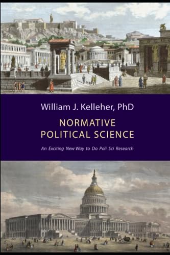 Imagen de archivo de Normative Political Science: An Exciting New Way to do Poli Sci Research a la venta por Books Unplugged