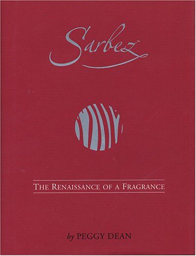 Beispielbild fr Sarbez : The Renaissance of a Fragrance zum Verkauf von Books From California