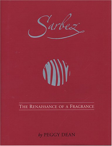 Imagen de archivo de Sarbez : The Renaissance of a Fragrance a la venta por Books From California