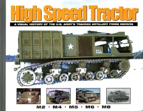 9780977378104: High Speed Tractor: A Visual History of the U.S. Army's Tracked Artillery Prime Movers (Visual History Series)