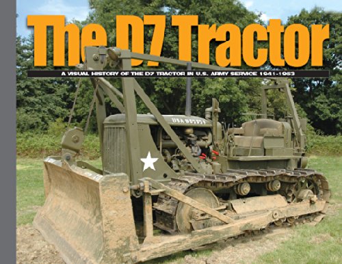 Imagen de archivo de The D 7 Tractor: A Visual History Of The D7 Tractor In U.S. Army Service 1941-1953 a la venta por Ramblin Rose Books