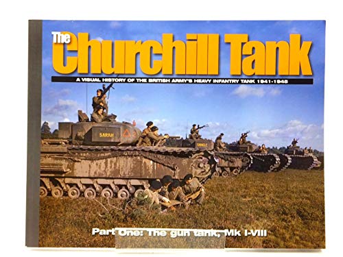 

The Churchill Tank: Part 1: A Visual History of the British Army's Heavy Infantry Tank 1941-1945